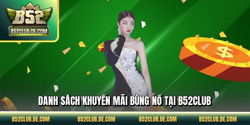 Danh sách khuyến mãi bùng nổ tại B52CLUB