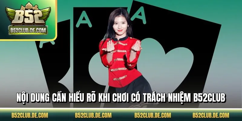 Nội dung cần hiểu rõ khi chơi có trách nhiệm B52CLUB