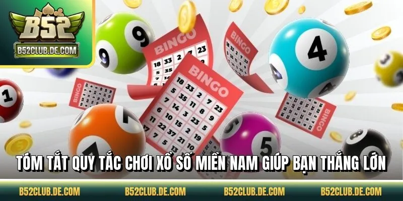 Tóm tắt quy tắc chơi xổ số miền nam giúp bạn thắng lớn